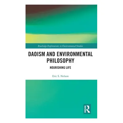 "Daoism and Environmental Philosophy: Nourishing Life" - "" ("Nelson Eric S.")