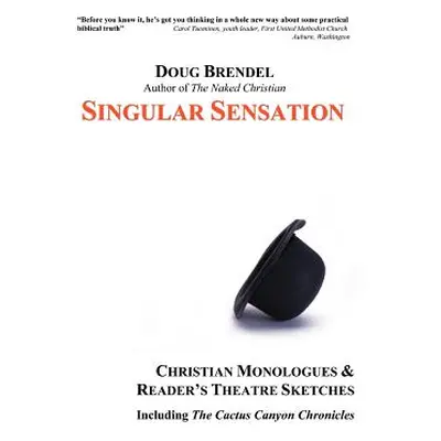 "Singular Sensation: Christian Monologues & Reader's Theatre Sketches" - "" ("Brendel Douglas")