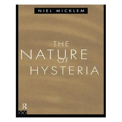 "The Nature of Hysteria" - "" ("Micklem Niel")