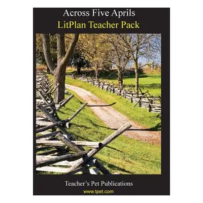 "Litplan Teacher Pack: Across Five Aprils" - "" ("Collins Mary B.")