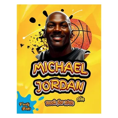 "Michael Jordan Book for Kids: The Ultimate biography of the greatest of all time Michael Jordan