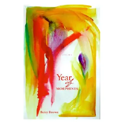 "Year of Morphines: Poems" - "" ("Brown Betsy")