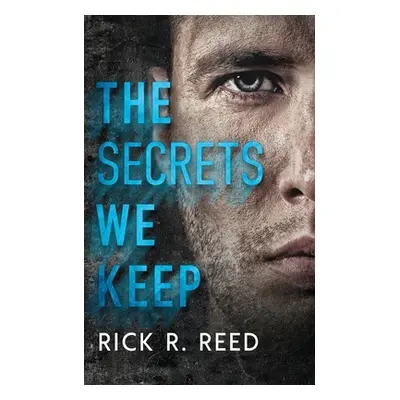 "The Secrets We Keep" - "" ("Reed Rick R.")