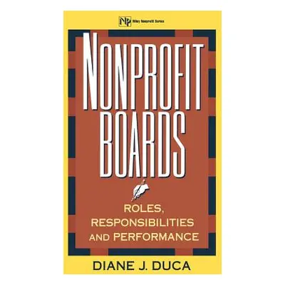 "Nonprofit Boards: Roles, Responsibilities, and Performance" - "" ("Duca Diane J.")