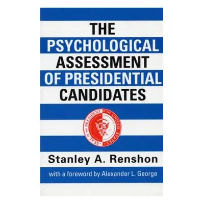 "The Psychological Assessment of Presidential Candidates" - "" ("Renshon Stanley A.")