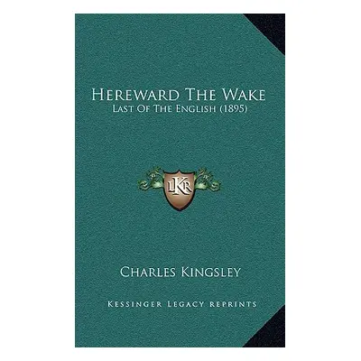 "Hereward The Wake: Last Of The English (1895)" - "" ("Kingsley Charles")