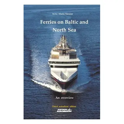 "Ferries on Baltic and North Sea: An overview / Third actualized edition" - "" ("Meister Mario")