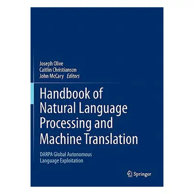 "Handbook of Natural Language Processing and Machine Translation: Darpa Global Autonomous Langua