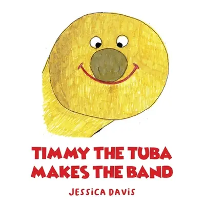 "Timmy the Tuba Makes the Band" - "" ("Davis Jessica")