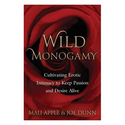 "Wild Monogamy: Cultivating Erotic Intimacy to Keep Passion and Desire Alive" - "" ("Apple Mali"