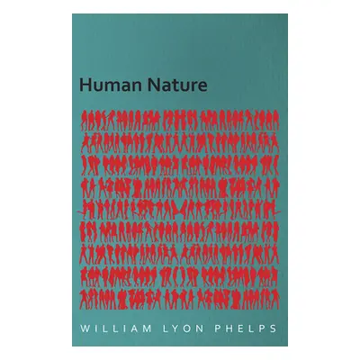 "Human Nature - An Essay" - "" ("Phelps William Lyon")