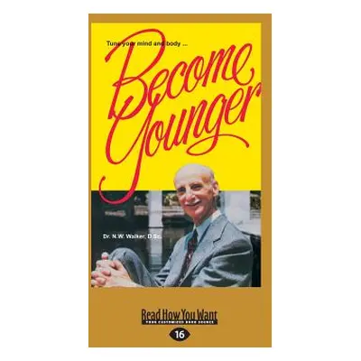 "Become Younger (Large Print 16pt)" - "" ("Walker Norman W.")