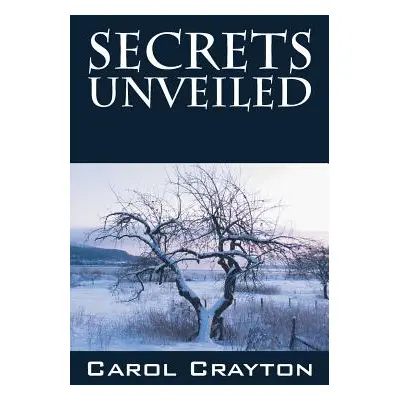 "Secrets Unveiled" - "" ("Crayton Carol")