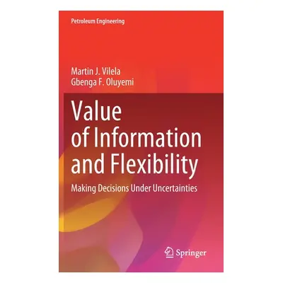 "Value of Information and Flexibility: Making Decisions Under Uncertainties" - "" ("Vilela Marti