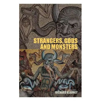 "Strangers, Gods and Monsters: Interpreting Otherness" - "" ("Kearney Richard")