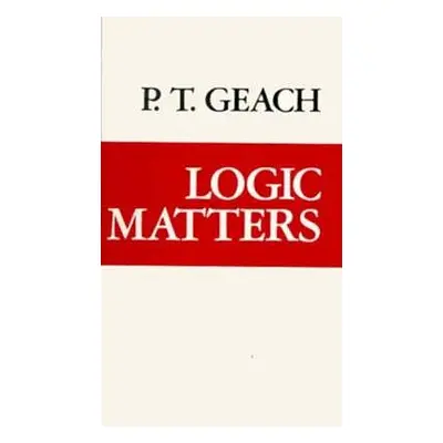 "Logic Matters" - "" ("Geach P. T.")