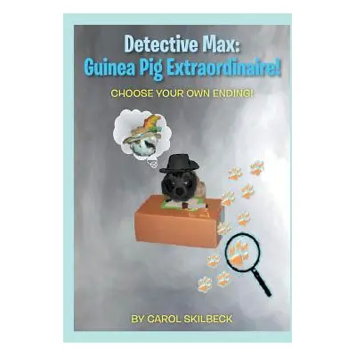 "Detective Max: Guinea Pig Extraordinaire!: Choose your own Ending!" - "" ("Skilbeck Carol")