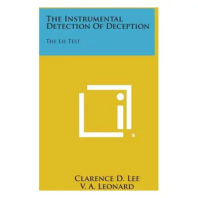 "The Instrumental Detection of Deception: The Lie Test" - "" ("Lee Clarence D.")