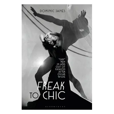 "Freak to Chic: Gay" Men in and out of Fashion after Oscar Wilde"" - "" ("Janes Dominic")