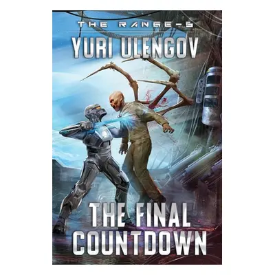 "The Final Countdown (The Range Book #6): LitRPG Series" - "" ("Ulengov Yuri")