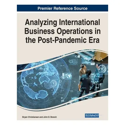 "Analyzing International Business Operations in the Post-Pandemic Era" - "" ("Christiansen Bryan