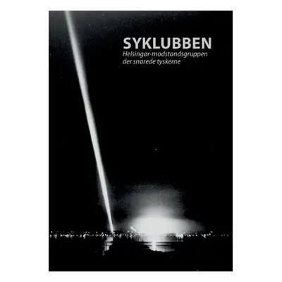 "Syklubben: Helsingr-modstandsgruppen der snrede tyskerne" - "" ("Gulmann Sren")