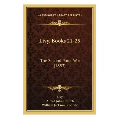 "Livy, Books 21-25: The Second Punic War (1883)" - "" ("Livy")