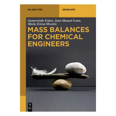 "Mass Balances for Chemical Engineers" - "" ("Feijoo Gumersindo")