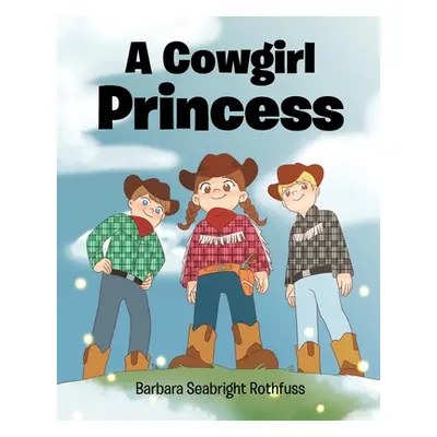 "A Cowgirl Princess" - "" ("Rothfuss Barbara Seabright")