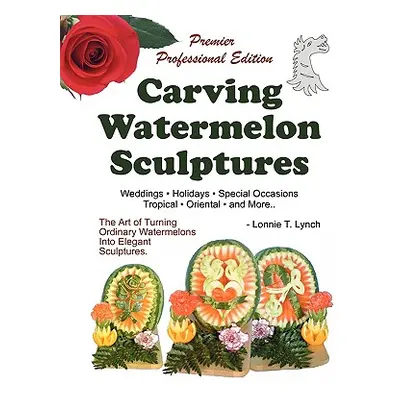 "Carving Watermelon Sculptures" - "" ("Lynch Lonnie T.")