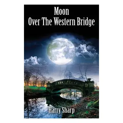 "Moon Over the Western Bridge" - "" ("Sharp Harry")