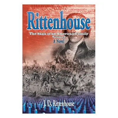 "Rittenhouse: The Saga of an American Family, Volume 2" - "" ("Rittenhouse J. D.")