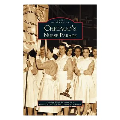 "Chicago's Nurse Parade" - "" ("Smeltzer Carolyn Hope")