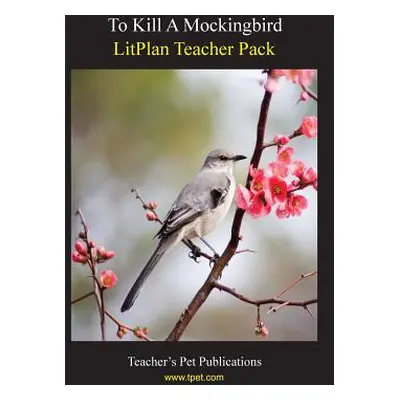 "Litplan Teacher Pack: To Kill a Mockingbird" - "" ("Collins Mary B.")