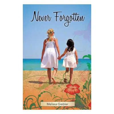 "Never Forgotten" - "" ("Giebler Melissa")