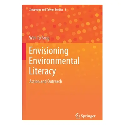 "Envisioning Environmental Literacy: Action and Outreach" - "" ("Fang Wei-Ta")