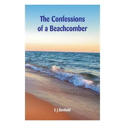 "The Confessions of a Beachcomber" - "" ("Banfield E. J.")