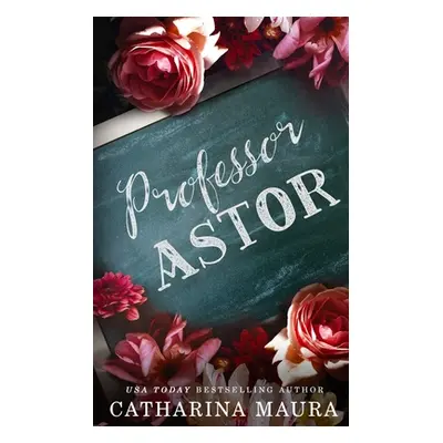 "Professor Astor: Liebesroman" - "" ("Maura Catharina")