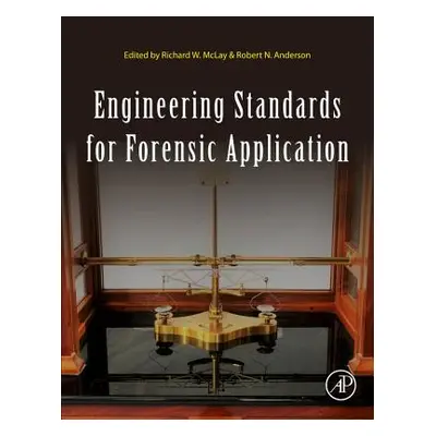 "Engineering Standards for Forensic Application" - "" ("McLay Richard W.")