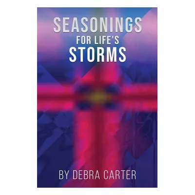 "Seasonings for Life's Storms" - "" ("Carter Debra")