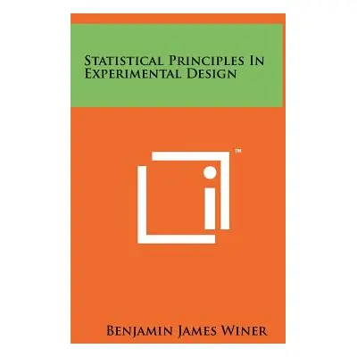 "Statistical Principles In Experimental Design" - "" ("Winer Benjamin James")