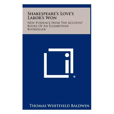 "Shakespeare's Love's Labor's Won: New Evidence from the Account Books of an Elizabethan Booksel