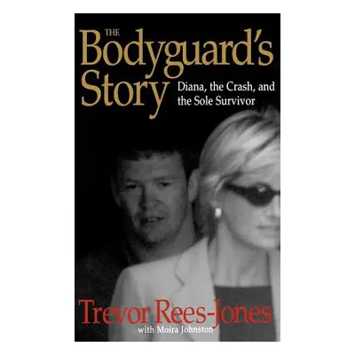 "The Bodyguard's Story: Diana, the Crash, and the Sole Survivor" - "" ("Rees-Jones Trevor")