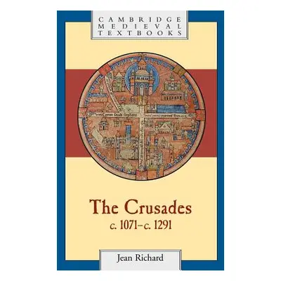 "The Crusades, C.1071 C.1291" - "" ("Richard Jean")