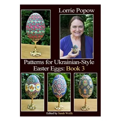 "Patterns for Ukrainian-Style Easter Eggs: Book 3" - "" ("Popow Lorrie")