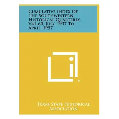 "Cumulative Index of the Southwestern Historical Quarterly, V41-60, July, 1937 to April, 1957" -