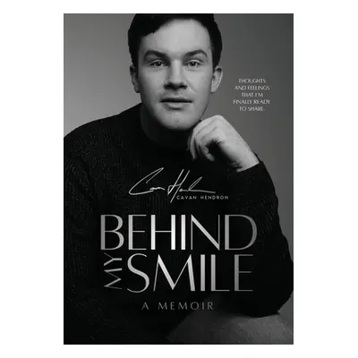 "Behind My Smile: A Memoir" - "" ("Hendron Cavan")