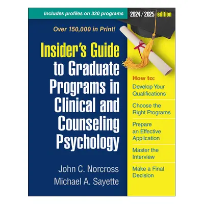 "Insider's Guide to Graduate Programs in Clinical and Counseling Psychology: 2024/2025 Edition" 