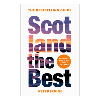 Scotland The Best - The Bestselling Guide (Irvine Peter)