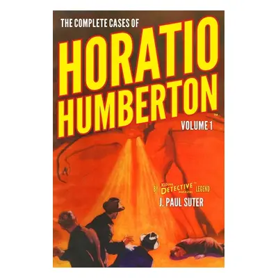 "The Complete Cases of Horatio Humberton, Volume 1" - "" ("Gould John Fleming")